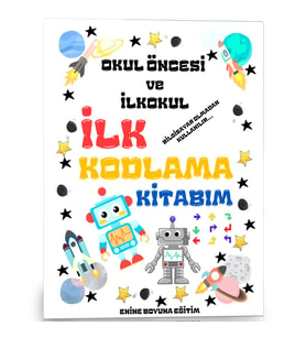 İlk Kodlama Kitabım (Okul Öncesi ve İlkokullar İçin)