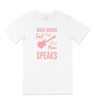 Pembe When Words Fail Music Speaks Tişört