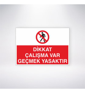 Dikkat Çalışma Var Geçmek Yasaktır