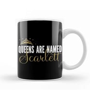 Queens Are Named Scarlett Personalized First Name Girl Product Kupa Bardak Porselen