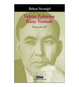 Vaktin Zulmüne Karşı Yazmak – Düzyazılar III