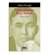 Vaktin Zulmüne Karşı Yazmak – Düzyazılar III
