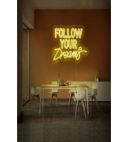 FOLLOW YOUR Dreams Yazılı Neon Tabela