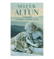 Yalnızlık Gittiğin Yoldan Gelir