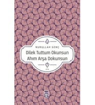 Dilek Tuttum Okunsun Ahım Arşa Dokunsun