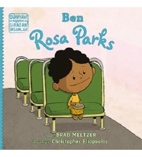 Ben Rosa Parks - Dünyayı Değiştiren Sıradan İnsanlar