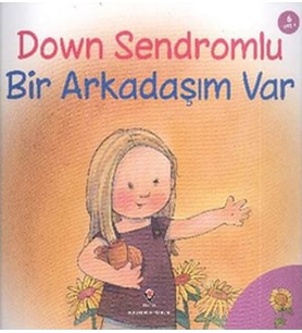 Down Sendromlu Bir Arkadaşım Var