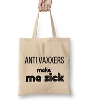 Anti Vaxxers Make Me Sick Bez Çanta Uzun Saplı