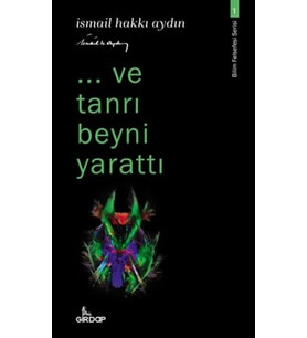 ..ve tanrı beyni yarattı - Bilim Felsefesi Serisi 1