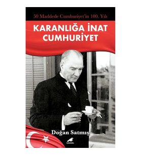 50 Maddede Cumhuriyetin 100. Yılı Karanlığa İnat Cumhuriyet