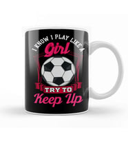 Cute I Know I Play Like a Girl, Try To Keep Up Kupa Bardak Porselen
