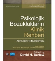 PSİKOLOJİK BOZUKLUKLARIN KLİNİK REHBERİ - Adım Adım Tedavi Kılavuzu / CLINICAL HANDBOOK OF PSYCHOLOGICAL DISORDERS - A Step-By-Step Treatment Manual