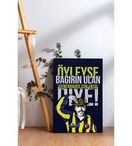 Öyleyse Bağırın Ulan Fenerbahçe Diye Kanvas Tablo (Çok Renkli)