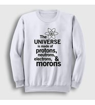 Presmono Unisex Beyaz The Universe Is Made Of Morons Sweatshirt 535268tt (Beyaz)