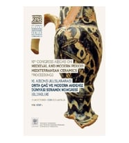 XI. AIECM3 Uluslararası Orta Çağ ve Modern Çağ Akdeniz Dünyası Seramik Kongresi Bildirileri Cilt 1-2