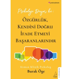 Psikoloji Diyor ki: Özgürlük, Kendini Doğru İfade Etmeyi Başaranlarındır