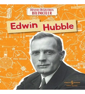 Edwin Hubble - Dünyayı Değiştiren Bilimciler