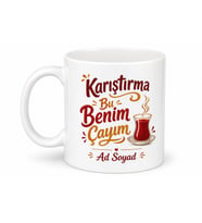 Karıştırma Bu Benim Çayım Yazılı Kupa Bardak Özel Tasarım Hediye