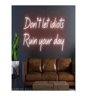 Don't Let İdiots Ruin Your Day Yazılı Neon Tabela