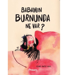 Babamın Burnunda Ne Var?