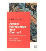 Allah’ın Hikmetinden Sual Olur mu?