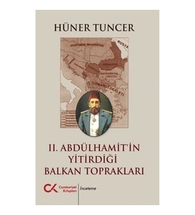 II. Abdülhamit’in Yitirdiği Balkan Toprakları