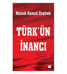 Türk’Ün İnancı - Namık Kemal Zeybek