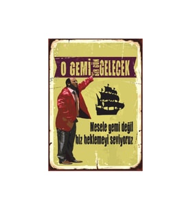 O Gemi Bir Gün Gelecek Sözlü Ahşap Retro Mizahi Motivasyon Tablo