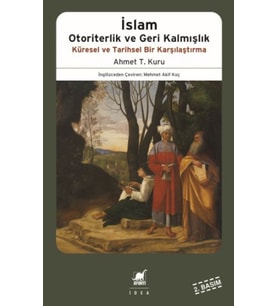 İslam Otoriterlik ve Geri Kalmışlık Küresel ve Tarihsel Bir Karşılaştırma