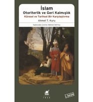 İslam Otoriterlik ve Geri Kalmışlık Küresel ve Tarihsel Bir Karşılaştırma