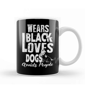 Wears Black Loves Dogs Avoids People Introvert Kupa Bardak Porselen
