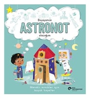 Büyüyünce Astronot Olacağım