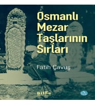 Osmanlı Mezar Taşlarının Sırları