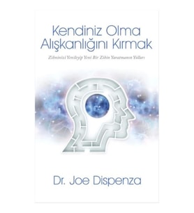 Kendiniz Olma Alışkanlığını Kırmak