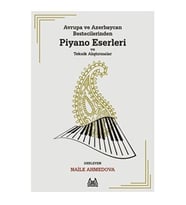 Avrupa ve Azerbaycan Bestecilerinden Piyano Eserleri ve Teknik Alıştırmalar