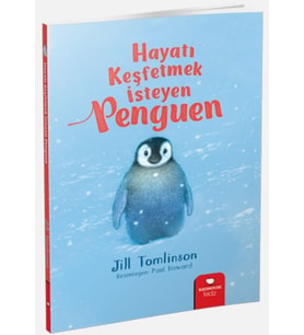 Hayvan Öyküleri Serisi - Hayatı Keşfetmek İsteyen Penguen