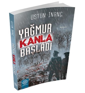 YAĞMUR KANLA BAŞLADI - ÜSTÜN İNANÇ - MİHRABAD YAYINLARI