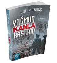 YAĞMUR KANLA BAŞLADI - ÜSTÜN İNANÇ - MİHRABAD YAYINLARI