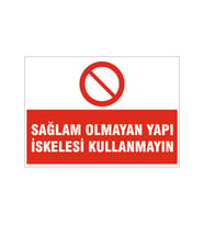Sağlam olmayan yapı iskelesi kullanmayın, isg uyarı levhası