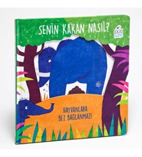 Senin Kakan Nasıl? - Hayvanlara Bez Bağlanmaz! (Hareketli Kitaplar)