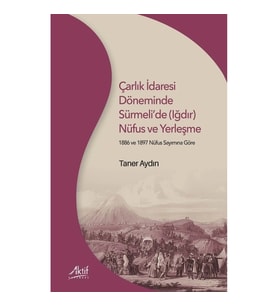 Çarlık İdaresi Döneminde Sürmeli’de (Iğdır) Nüfus ve Yerleşme