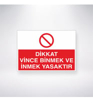 Dikkat Vince Binmek ve İnmek Yasaktır 21x35 Arkası Yapışkanlı Levha
