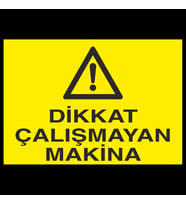 Dikkat Çalışmayan Makina Uyarı Levhası 40x60cm (Karışık)