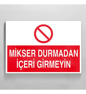 Mikser Durmadan İçeri Girmeyin Uyarı Levhası 70x100cm (Karışık)