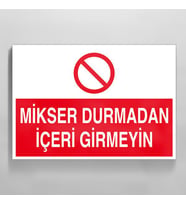 Mikser Durmadan İçeri Girmeyin Uyarı Levhası 70x100cm (Karışık)