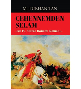Cehennemden Selam ;-Bir IV. Murat Dönemi Romanı