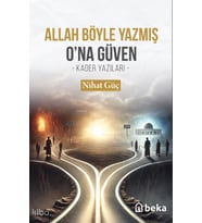 Allah Böyle Yazmış Ona Güven- Kader Yazıları - Beka Yayınları Nihat Güç