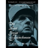 The Last Great Frenchman: A Life Of General De Gaulle (Krem)