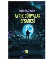 Ayrık Dünyalar Efsanesi - Ayşenur Atikoğlu