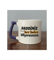 Haddiniz Hariç Her B*ku Biliyorsunuz Baskılı Siyah Kulplu Prime Kupa - Komik Hediye Bardak Fincan